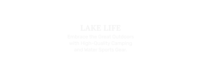 Lake Life Gear - Embrace the Water, Live the Lake Life