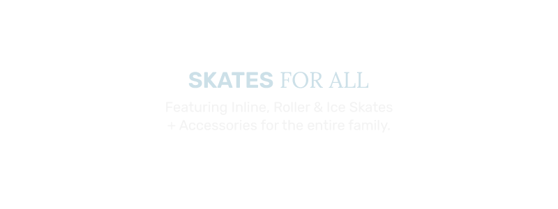 Shop Inline Skates, Quad Skates,  Ice Skates & Skateboards For All